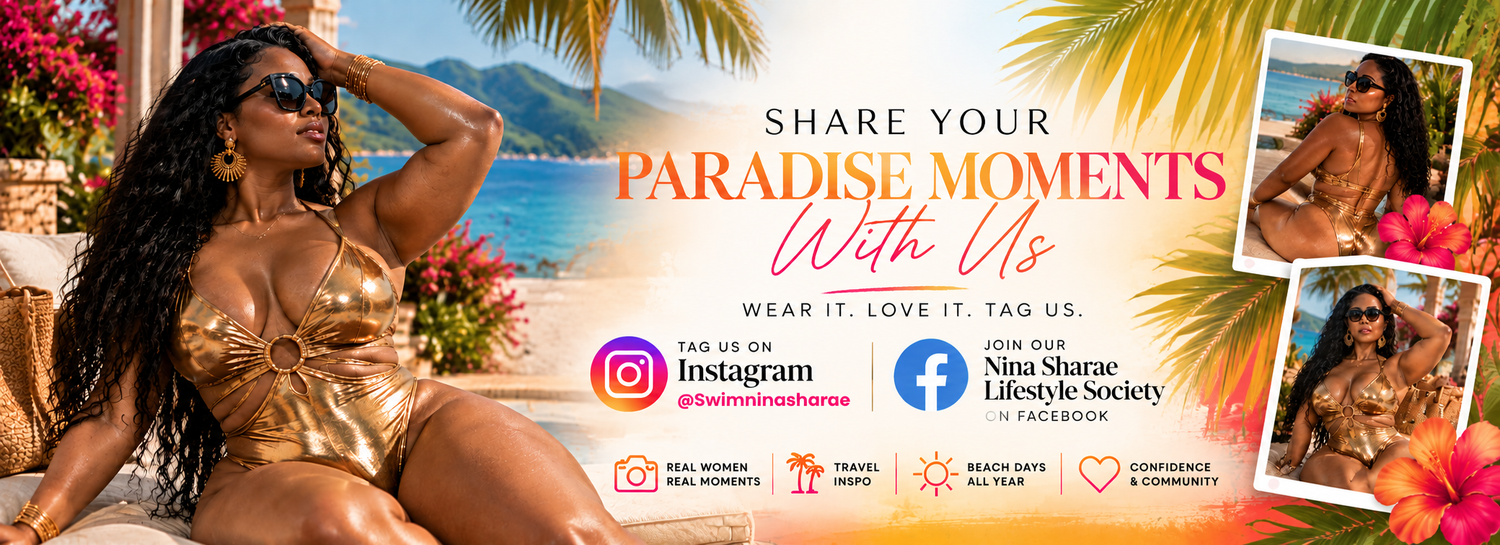 Share your paradise moments: tag @Swimninasharae on Instagram and join Nina Sharae Lifestyle Society on Facebook