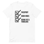 Nina Sharae Passport, Good Vibes , Being Fat & Fabulous T-SHIRT |  WOMEN'S UNISEX | WHITE SHIRT BLACK WORDS